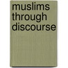 Muslims Through Discourse door John R. Bowen