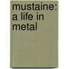Mustaine: A Life in Metal by Dave Mustaine