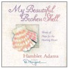 My Beautiful Broken Shell by Carol Hamblet Adams