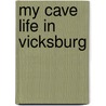 My Cave Life In Vicksburg door Loughborough Mary Ann Webster