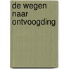 De wegen naar ontvoogding by S. Schoeters