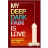 My Deep Dark Pain Is Love door Reinaldo Arenas