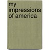 My Impressions Of America door Margot Asquith