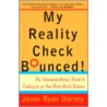 My Reality Check Bounced! door Jason Ryan Dorsey