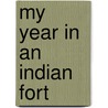 My Year In An Indian Fort door Katherine Blanche Guthrie