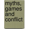 Myths, Games And Conflict by Allan Brooks