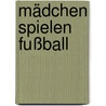 Mädchen spielen Fußball door Claudia Kugelmann