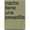 Nacho Tiene Una Pesadilla door Liesbeet Slegers