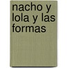 Nacho y Lola y Las Formas door Juan Pablo Armenio