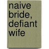 Naive Bride, Defiant Wife by Lynne Graham