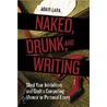 Naked, Drunk, And Writing door Adair Lara
