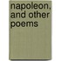 Napoleon, And Other Poems