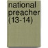 National Preacher (13-14)