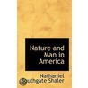 Nature And Man In America door Nathaniel Southgate Shaler