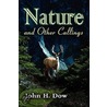 Nature And Other Callings by John Dow