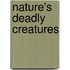 Nature's Deadly Creatures