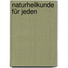 Naturheilkunde für jeden door Jürgen Freiherr von Rosen