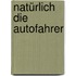Natürlich die Autofahrer