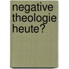 Negative Theologie heute? door Onbekend