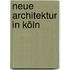 Neue Architektur in Köln