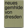 Neues Gemhlde Von Dresden by Anonymous Anonymous