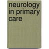 Neurology In Primary Care door Andrea C. Adams