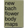 New Bach Flower Body Maps door Helmut Wild