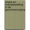 Intake en indicatiestelling in de gezinsverzorging by J.S. Svensson