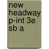 New Headway P-int 3e Sb A by Liz Soars
