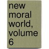 New Moral World, Volume 6 door Onbekend