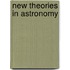 New Theories In Astronomy