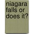 Niagara Falls or Does It?