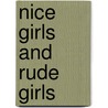 Nice Girls And Rude Girls by Deborah Thom