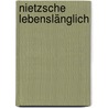 Nietzsche lebenslänglich door Martin Walser
