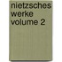Nietzsches Werke Volume 2