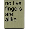 No Five Fingers Are Alike door Nora Ahlberg