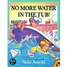 No More Water in the Tub! door Tedd Arnold