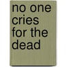 No One Cries For The Dead door Isabelle Clark-Deces