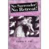 No Surrender! No Retreat! by Glenda Eloise Gill