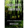Nobody Knows, Nobody Sees door Bob Sloan