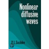 Nonlinear Diffusive Waves door P.L. Sachdev