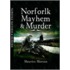 Norfolk Mayhem And Murder