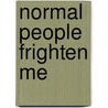 Normal People Frighten Me by Stephen Hamilton Nicol