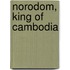 Norodom, King of Cambodia