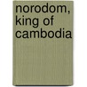 Norodom, King of Cambodia door Frank McGloin