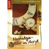 Nostalgie-Bilder in Acryl by Katrin Lange