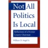 Not All Politics Is Local by William Daniel Angel Jr