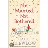 Not Married, Not Bothered by Carol Clewlow