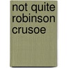 Not Quite Robinson Crusoe door Neil Pepper