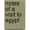 Notes Of A Visit To Egypt by Thomas Sopwith